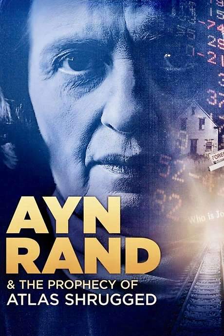 Ayn Rand & the Prophecy of Atlas Shrugged